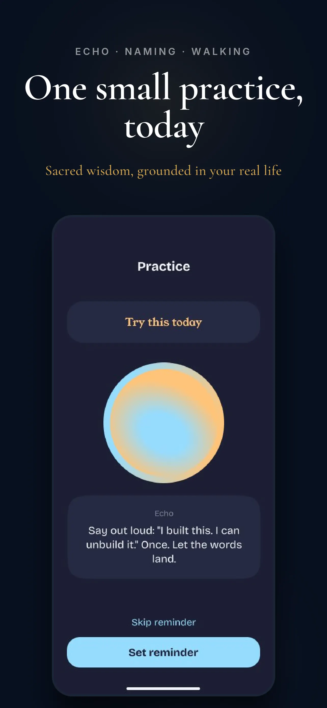 The Practice screen, headed "Try this today", with an Echo card: Say out loud: "I built this. I can unbuild it." Once. Let the words land. Below are Skip reminder and Set reminder.